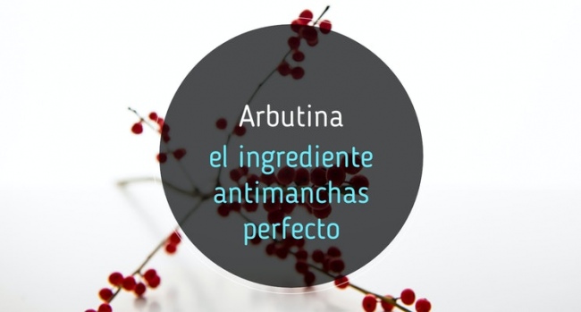 Arbutina: el ingrediente antimanchas perfecto