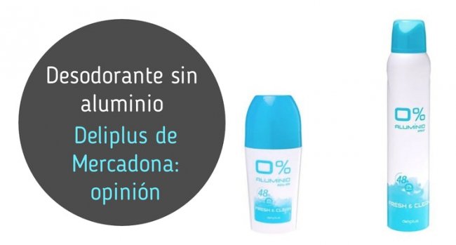 Desodorante sin aluminio Deliplus de Mercadona: opinión