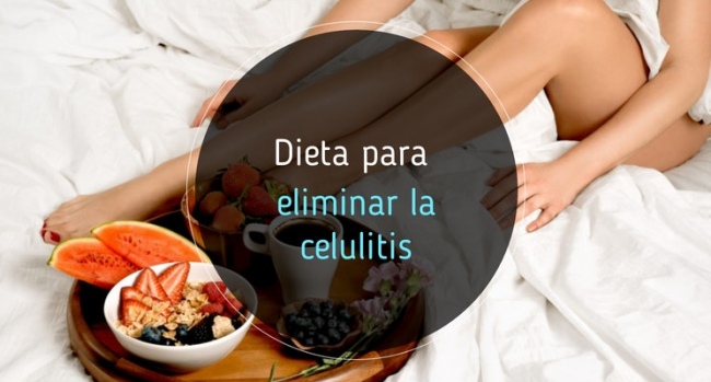 Dieta para eliminar celulitis