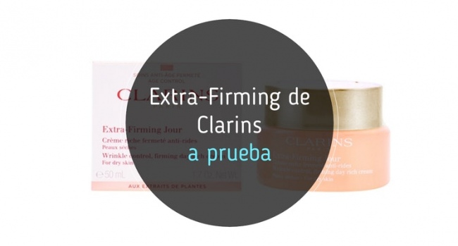 Extra-Firming de Clarins, a prueba