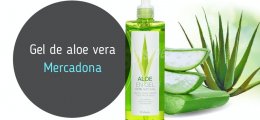 Gel Aloe Vera de Mercadona: mi opinión