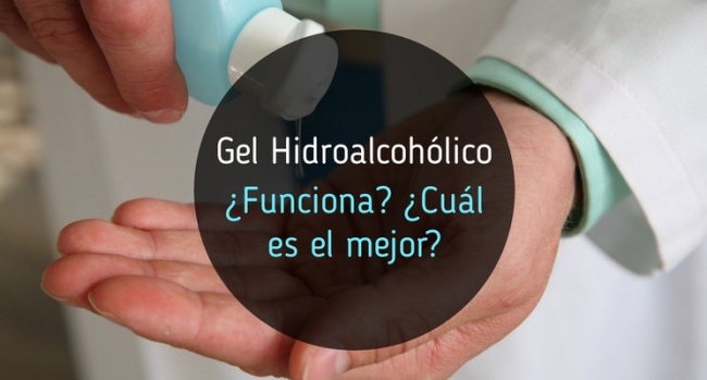 Gel hidroalcohólico: ¿Funciona? ¿Cuál es mejor?