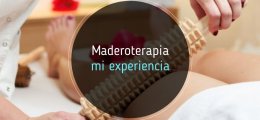 Maderoterapia, mi experiencia