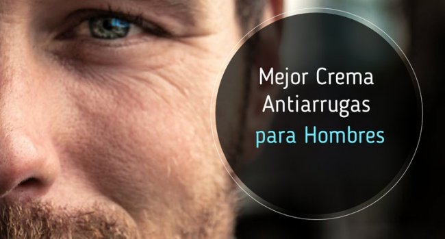 Mejor crema antiarrugas para hombre