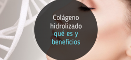 Qué es el colágeno hidrolizado y cuáles son sus beneficios