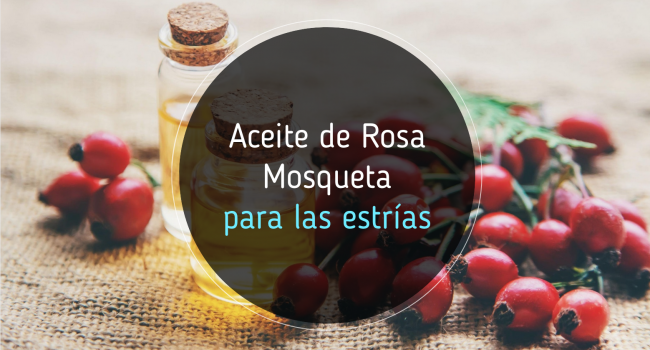 Rosa mosqueta ¿ayuda a eliminar las estrías?