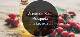 Rosa mosqueta ¿ayuda a eliminar las estrías?